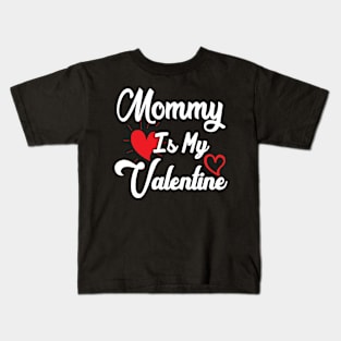 Mommy is my Valentine Kids T-Shirt